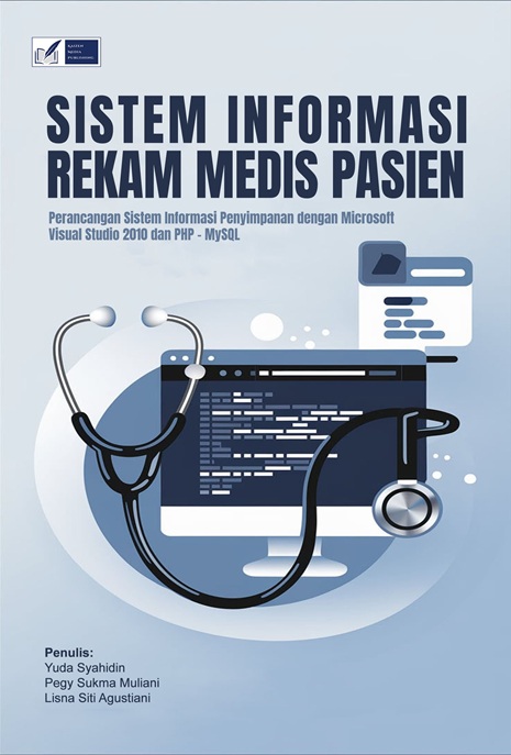Sistem Informasi Rekam Medis Pasien: Perancangan Sistem Informasi Penyimpanan dengan Microsoft Visual Studio 2010 dan PHP - MySQL